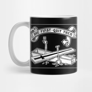 Die first, quit then - WHITE ONLY DESIGN Mug